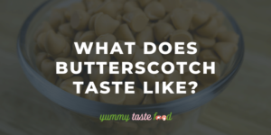 What does butterscotch taste like?