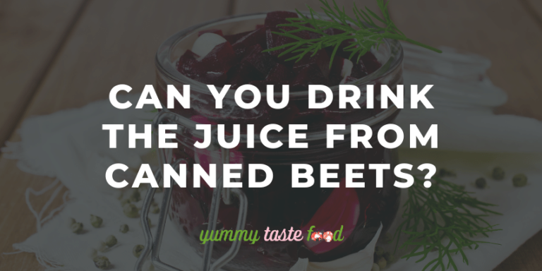 Can You Drink The Juice From Canned Beets?