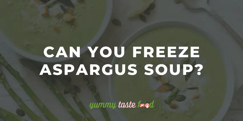 Can You Freeze Asparagus Soup?