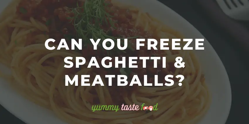 Can You Freeze Spaghetti & Meatballs?