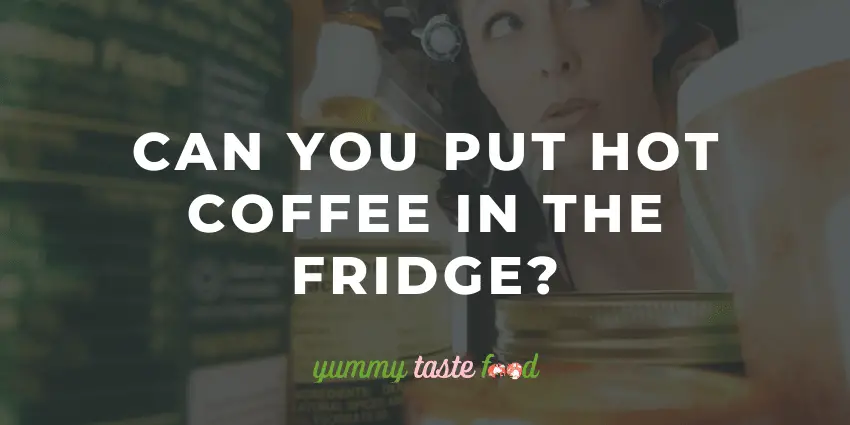 Puoi mettere il caffè caldo nel frigorifero? Guida del barista