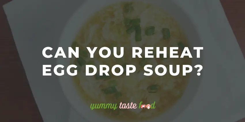 Can You Reheat Egg Drop Soup?