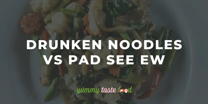 Drunken Noodles Vs Pad See Ew - What's The Difference?