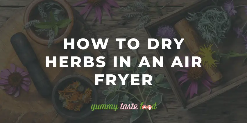 Comment sécher les herbes dans une friteuse à air.