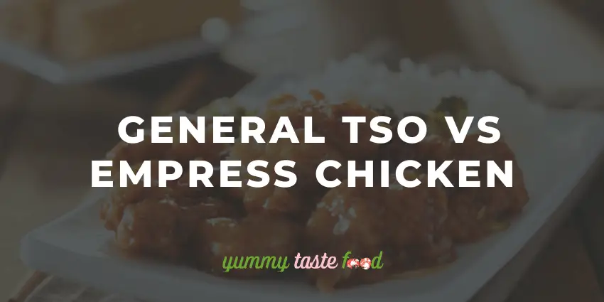 Empress Chicken Vs General Tso – What's The Difference?