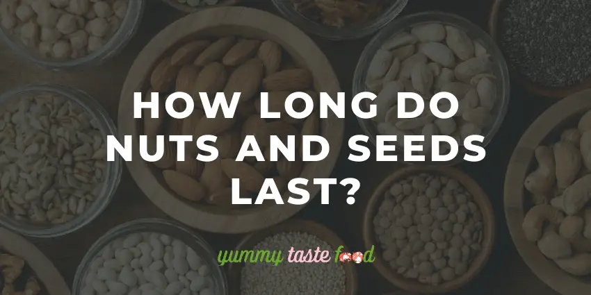 How Long do Nuts and Seeds Last? An Easy Table Guide
