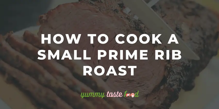 How To Cook A Small Prime Rib Roast