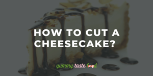 How To Cut A Cheesecake