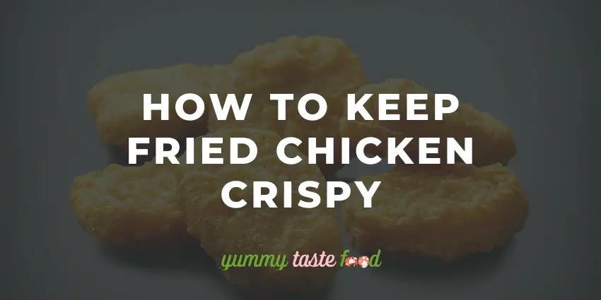 How To Keep Fried Chicken Crispy