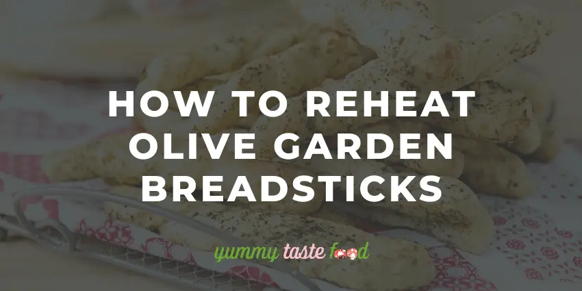 How To Reheat Olive Garden Breadsticks