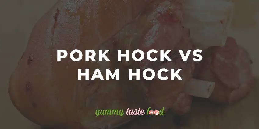 Pork Hock Vs Ham Hock – What’s The Difference?