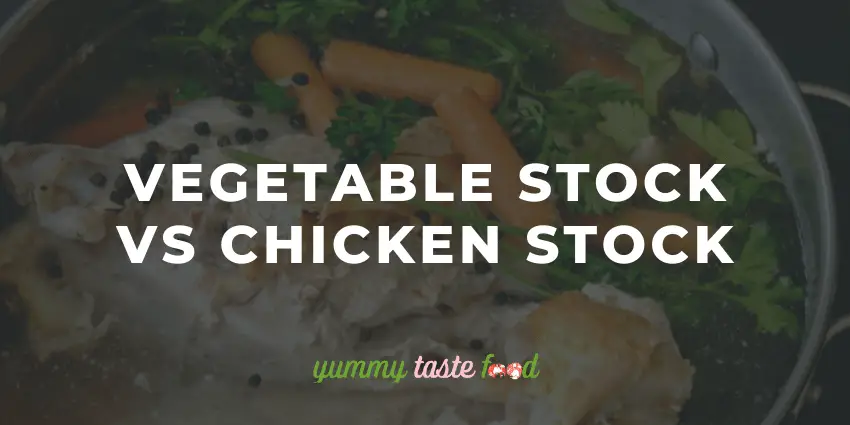 Vegetable Stock Vs Chicken Stock - What’s The Difference?
