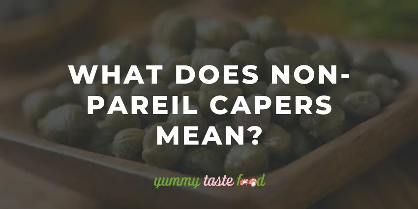 What Does Non-Pareil Capers Mean?