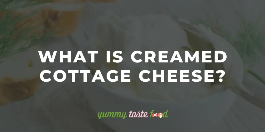 What is creamed cottage cheese?