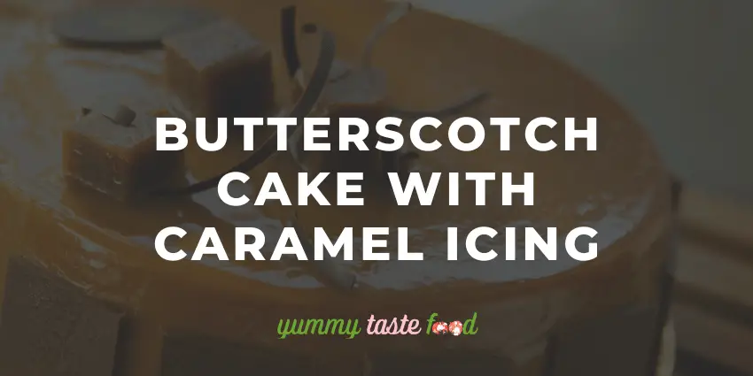 Butterscotch Cake With Caramel Icing