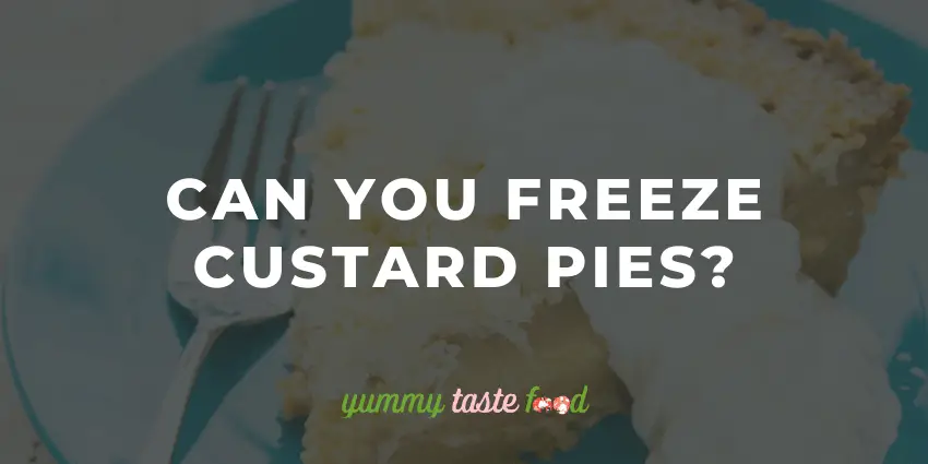 Can You Freeze Custard Pies?