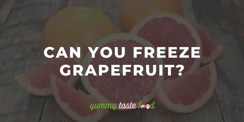 Can You Freeze Grapefruit?