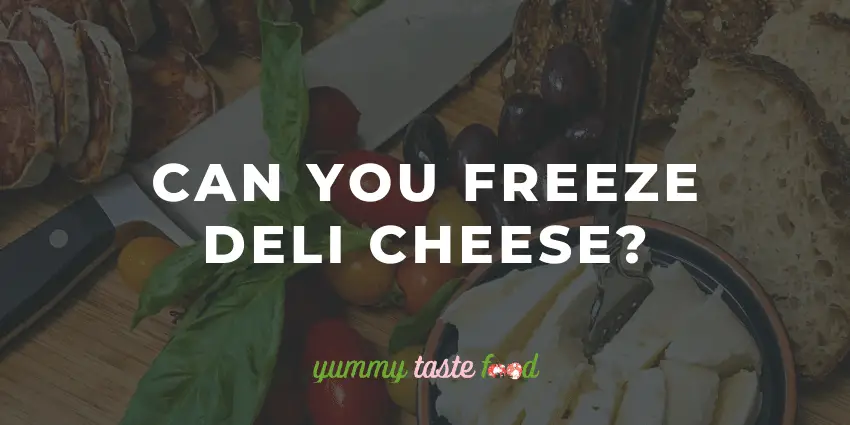Você pode congelar queijo Deli?