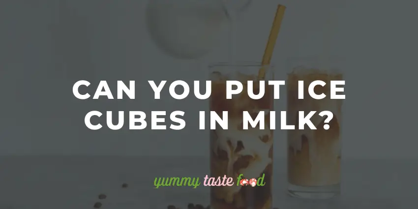 Puoi mettere i cubetti di ghiaccio nel latte?