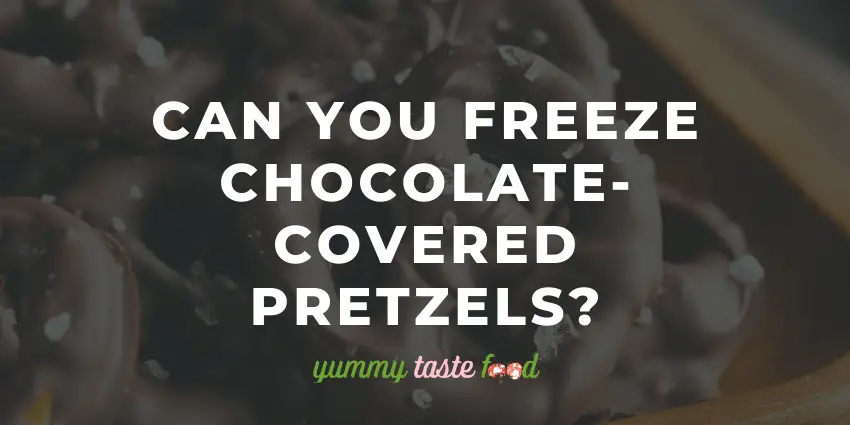 Você pode congelar pretzels cobertos de chocolate?