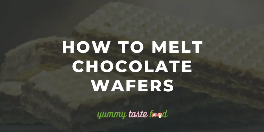 How To Melt Chocolate Wafers