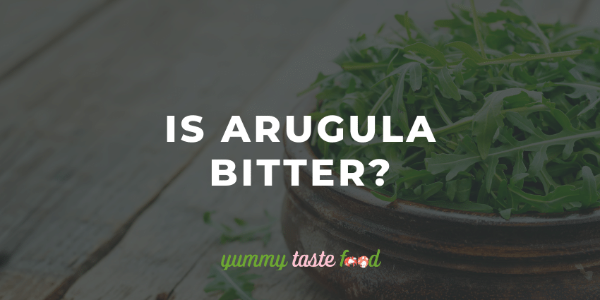 Is rucola bitter?
