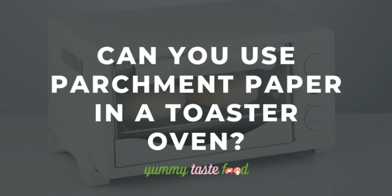 Can You Use Parchment Paper In A Toaster Oven?