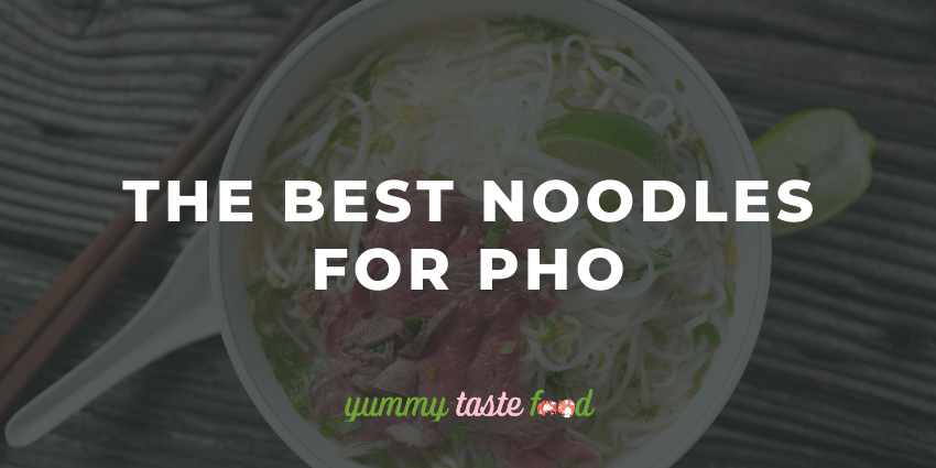 The Best Noodles For Pho - Essential Guide