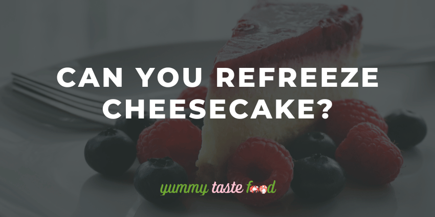 Você pode recongelar o cheesecake?