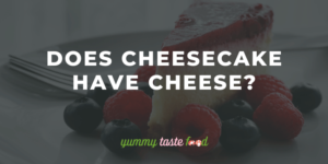 Does cheesecake have cheese?