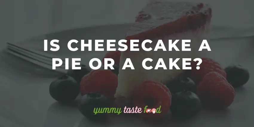 Cheesecake é uma torta ou um bolo?