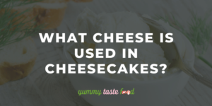 What Cheese Is Used In Cheesecake?