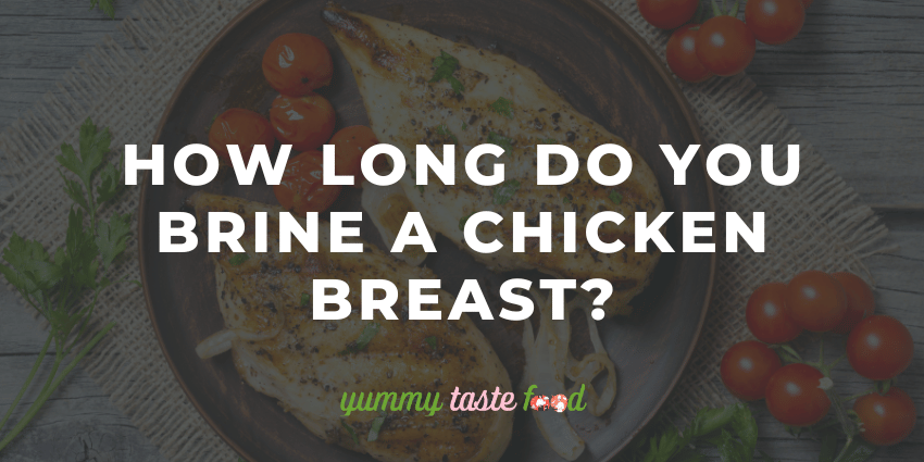¿Cuánto tiempo se salmuera una pechuga de pollo?