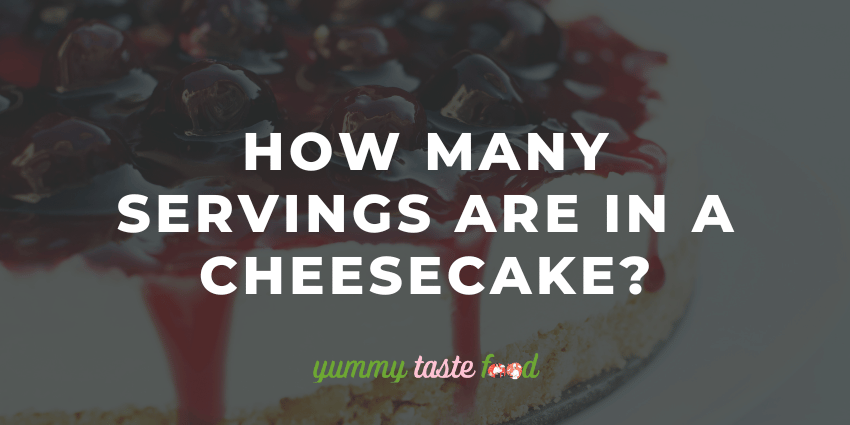 Quante porzioni ci sono in una cheesecake?
