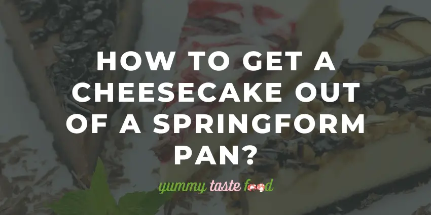 Hoe krijg je een cheesecake uit een springvorm?