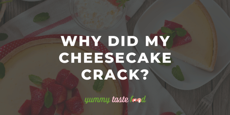 Why Did My Cheesecake Crack? How To Prevent & Fix It
